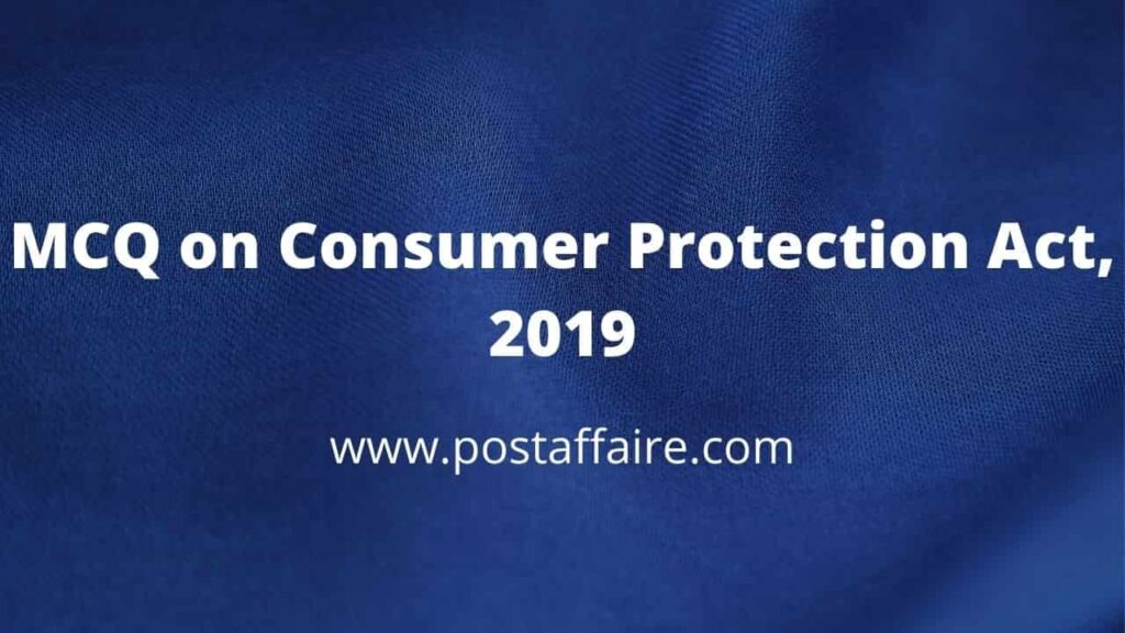 MCQ Quiz On Consumer Protection Act, 2019 - Part 1 - Post Affaire