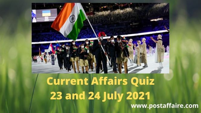 Current Affairs Quiz: 23 And 24 July 2021 - Post Affaire