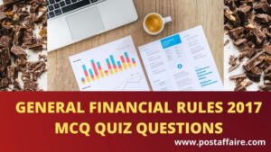 MCQ Quiz On GFR 2017 (General Financial Rules 2017) [Set 1] - Post Affaire