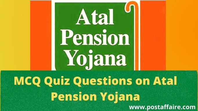 MCQ Questions On Atal Pension Yojana (APY) [Set 1] - Post Affaire