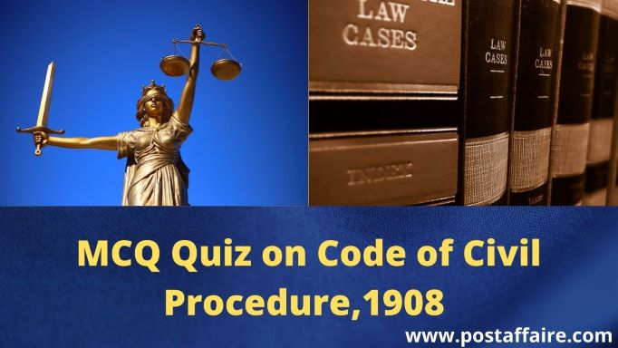 MCQ Quiz On Code Of Civil Procedure 1908 - Post Affaire