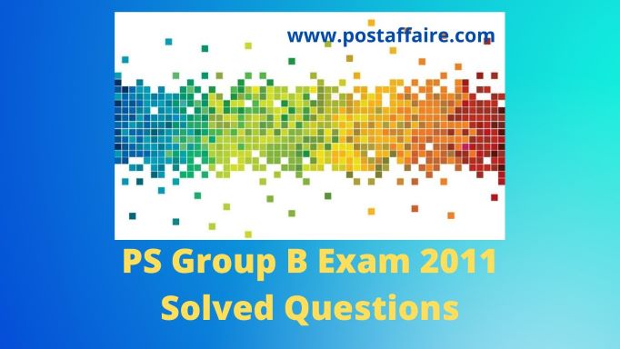 Previous Year PS Group B (2011) Solved Questions [Set 1] - Post Affaire